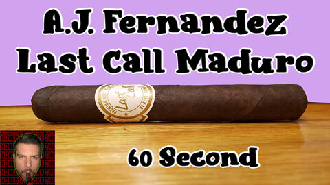 60 SECOND CIGAR REVIEW - A.J. Fernandez Last Call Maduro