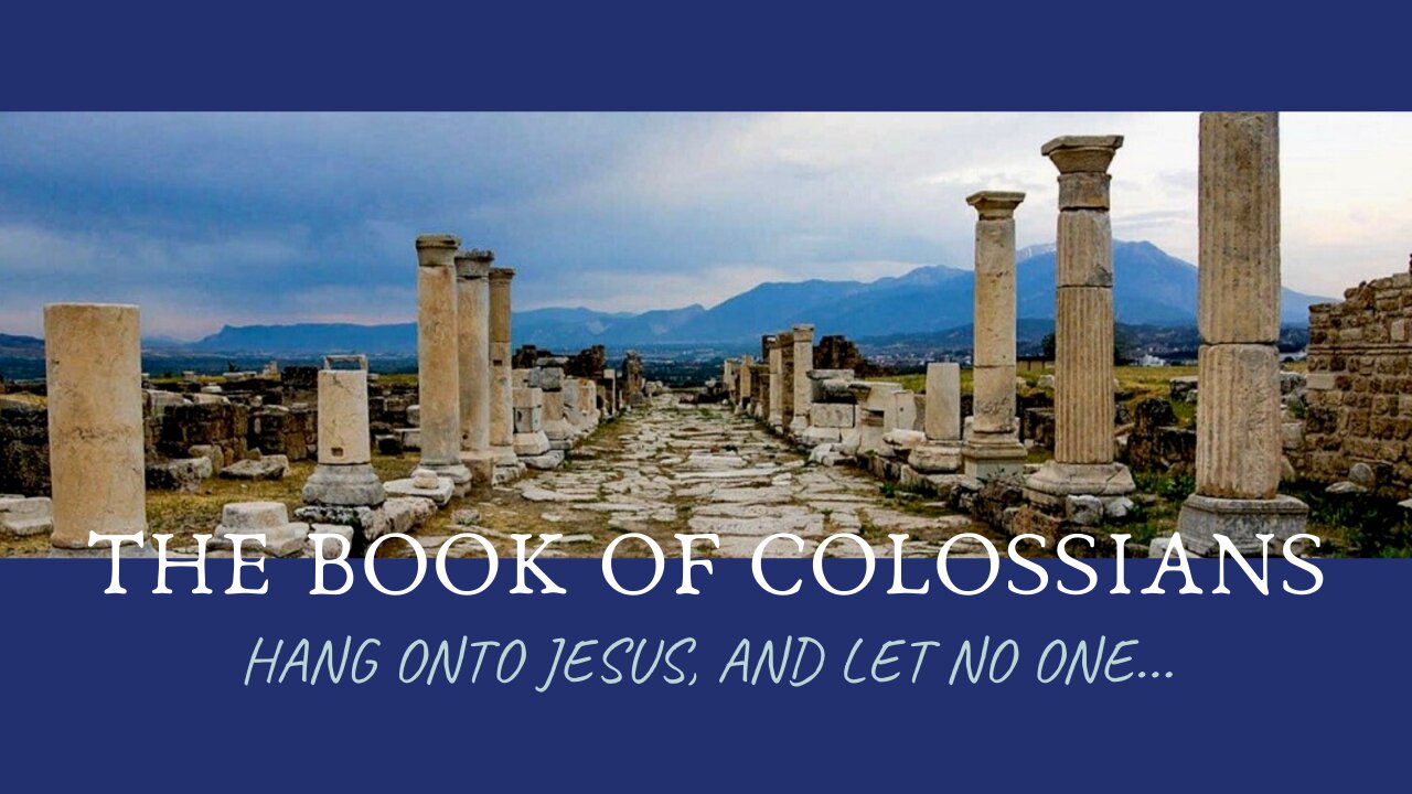 Colossians - Hang onto Jesus and Let No One...