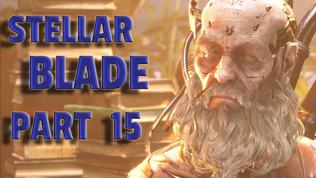 STELLAR BLADE-- LET'S PLAY-- PART 15-- RETURN TO XION & DOUBLE JUMP