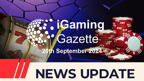 iGaming Gazette: iGaming News Update - 20th September 2024