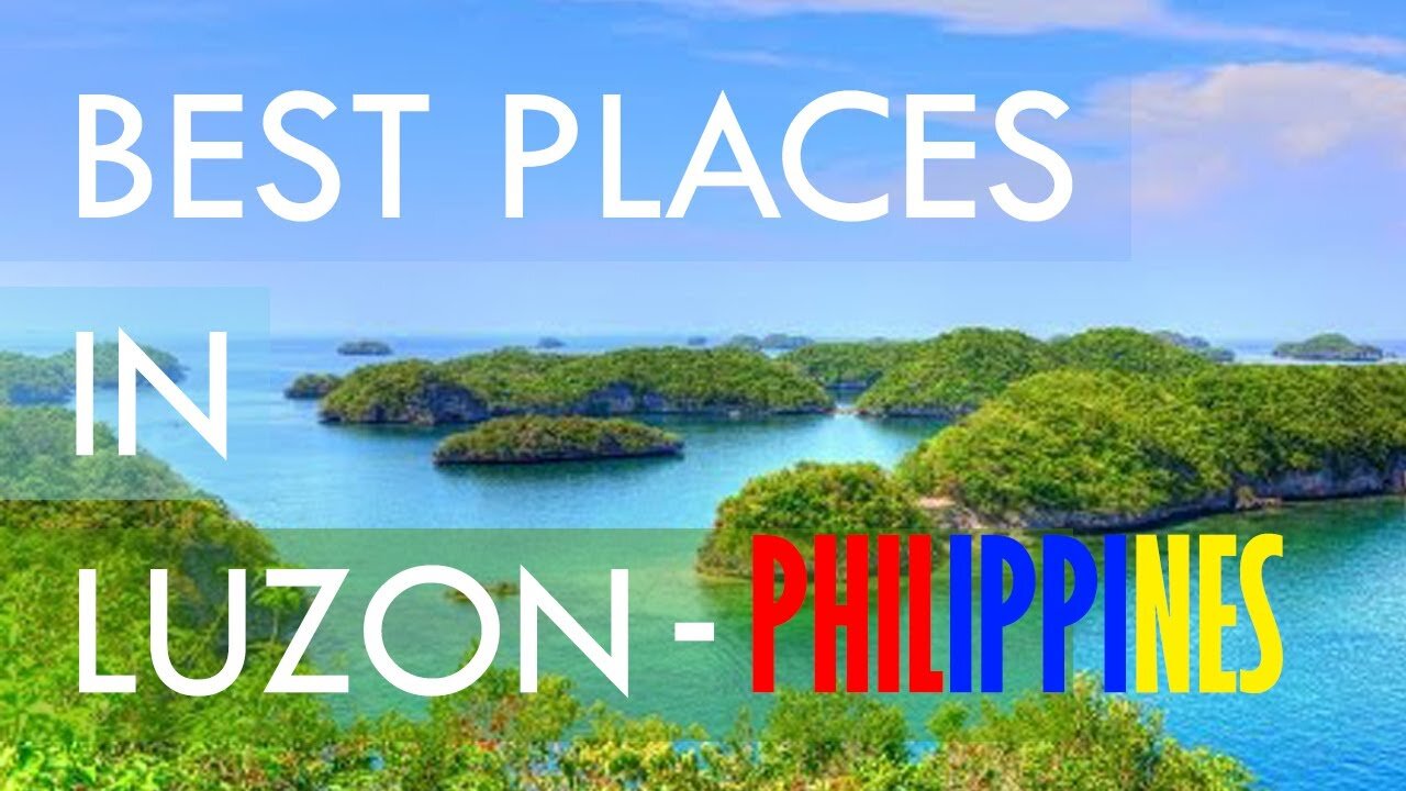 The Best Travel Destinations in Philippines - Luzon