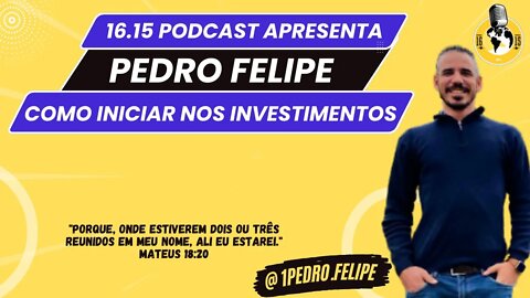 PEDRO FELIPE - Como iniciar no mundo dos investimentos