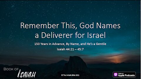 Isaiah 44:21 - 45:7 Remember This, God Names a Deliverer for Israel