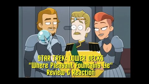 STAR TREK: LOWER DECKS - "Where Pleasant Fountains Lie" -Review & Reaction