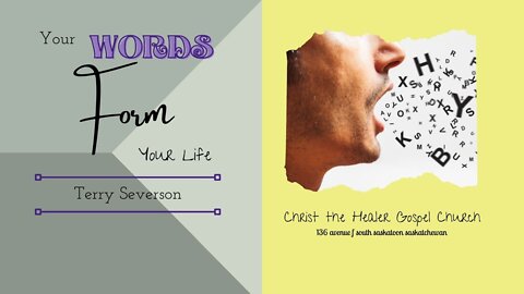 Your Words Form Your Life - Terry Severson - October 9 AM