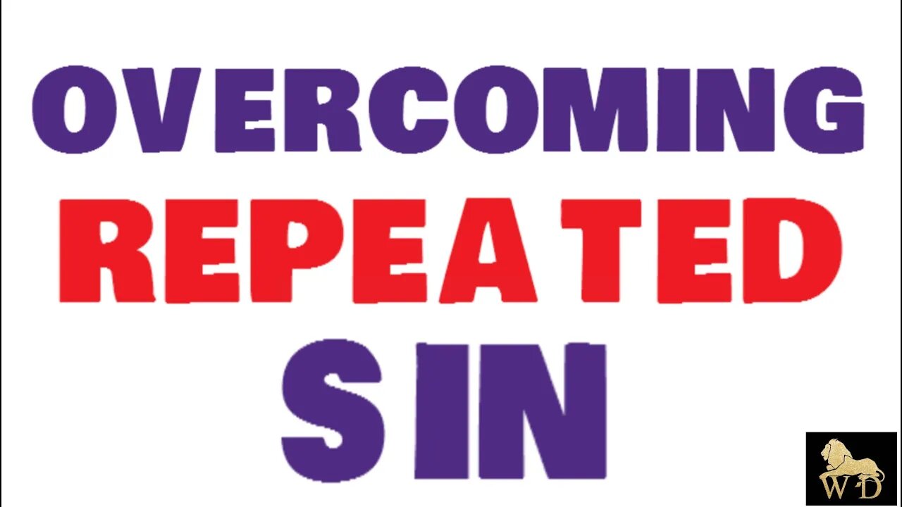 OVERCOMING REPEATED SIN PART 1 || UNDERSTADING SERIES BREAKDOWN || OVERCOME ADDICTION