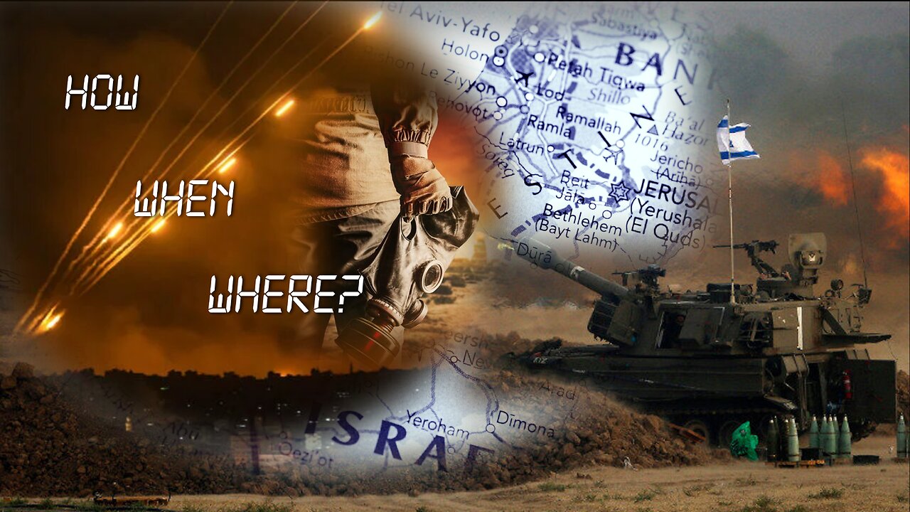 Israel is on the verge of its FINAL war; the question now is; HOW, WHEN and WHERE.