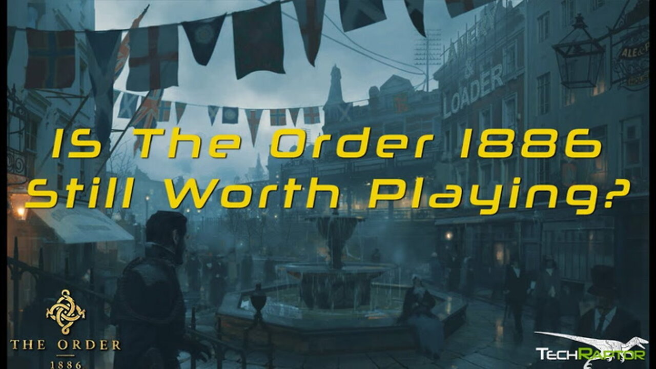 Is The Order 1886 - Still Worth Playing?