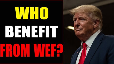 HUGE BOMB! WHO REALLY BENEFIT FROM WEF'S FALSE AGENDA? - TRUMP NEWS