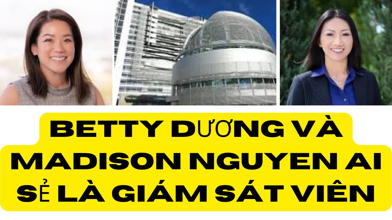 Betty Duong và Madison Nguyen Ứng Cử Viên Giám Sát Viên Santa Clara 2024 Ai Sẻ Thắng?