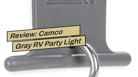 Review: Camco Gray RV Party Light Holder - Easily Slides Into Awning Roller Bar Channel, Each H...