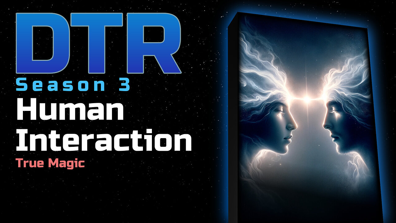 DTR Ep 297: Human Interaction