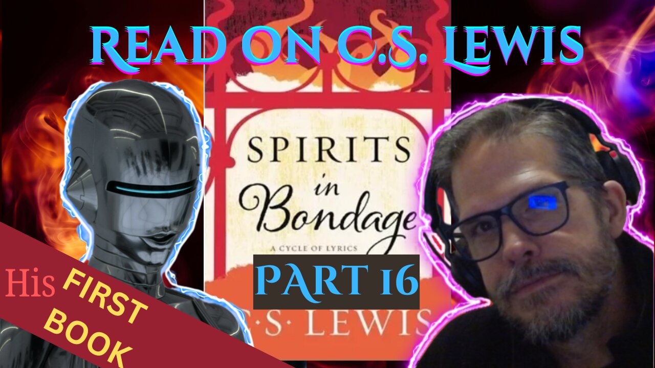Read on C. S. Lewis - ep104 : Spirits in Bondage (Part 16)