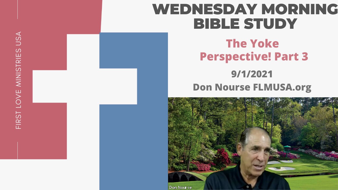 The Yoke Perspective! Part 3 - Bible Study | Don Nourse - FLMUSA 9/1/2021