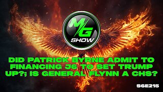 Did Patrick Byrne Admit to Financing J6 to Set Trump Up?; Is General Flynn a CHS?