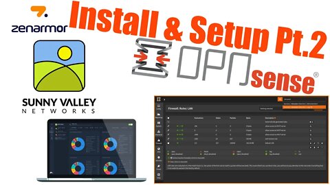 OPNsense Install & Setup Pt.2 Sunny Valley Network Zenarmor !!