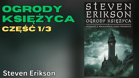 Ogrody Księżyca Część 1/3, Cykl:Malazańska Księga Poległych (tom 1) - Steven Erikson