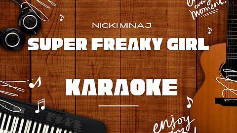 Super Freaky Girl - Nicki Minaj♬ Karaoke