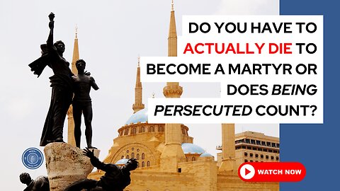 Do you have to actually die to become a martyr or does being persecuted count?