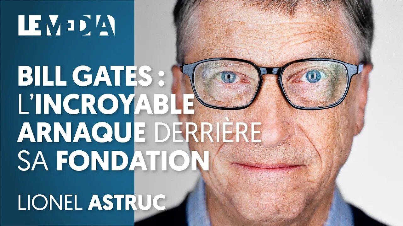 BILL GATES : L'INCROYABLE ARNAQUE DERRIÈRE SA FONDATION