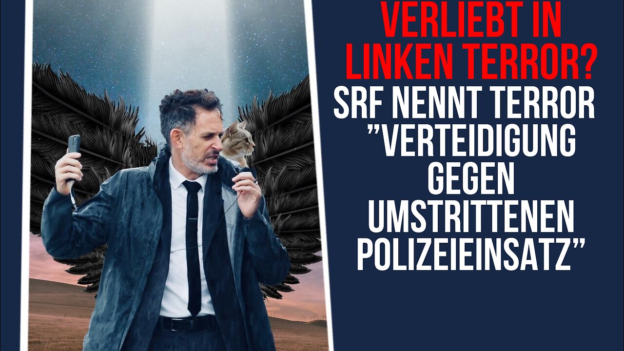 Verliebt in linken Terror? SRF nennt Terror "Verteidigung gegen umstrittenen Polizeieinsatz"