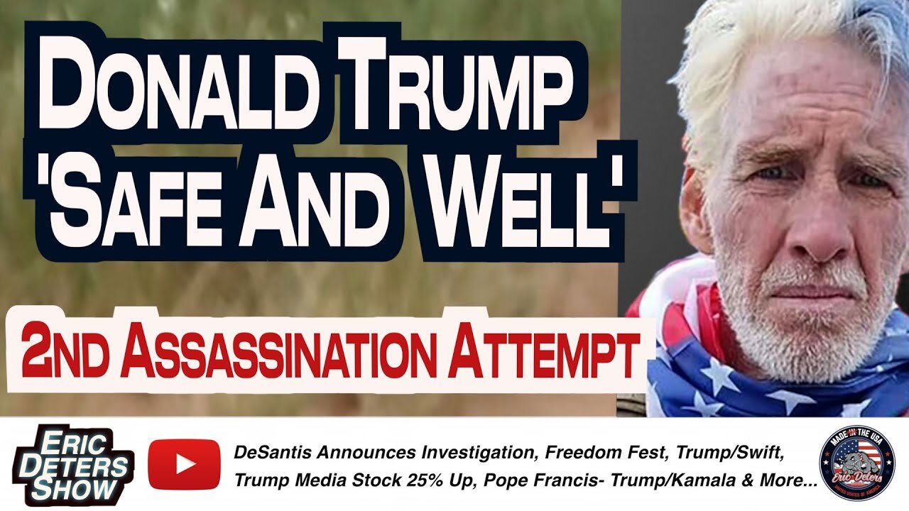 Donald Trump 'Safe And Well' After 2nd Assassination Attempt | Eric Deters Show