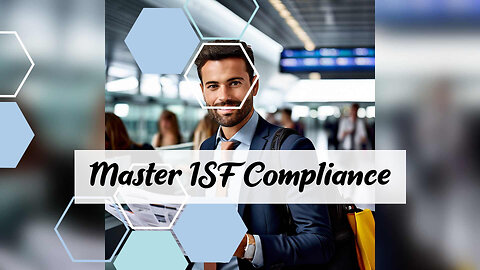 Unlocking the Hidden Benefits of ISF Filing: Beyond Regulatory Compliance