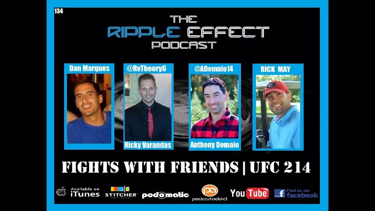 The Ripple Effect Podcast #134 (Fights With Friends | UFC 214)