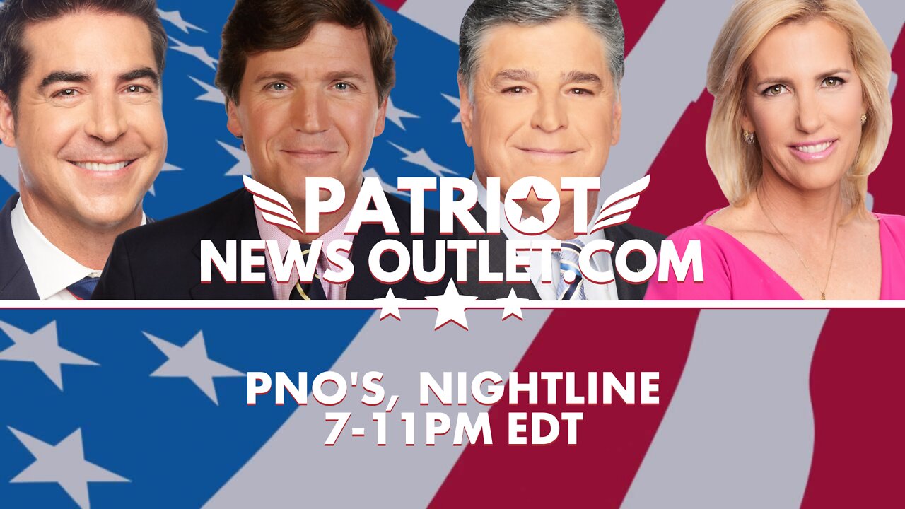 LIVE REPLAY: PNO's Nightline | Jesse Watters, Tucker Carlson, Sean Hannity, Laura Ingraham | 7-11PM EDT