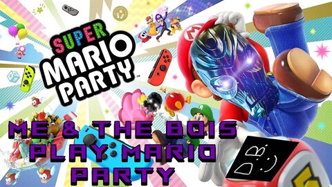 Me & The Bois Play Mario Party