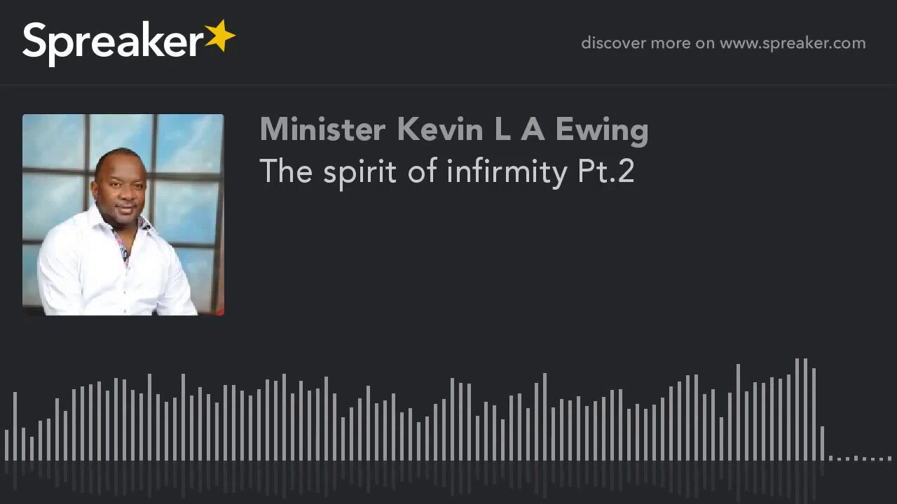 The spirit of infirmity Pt.2