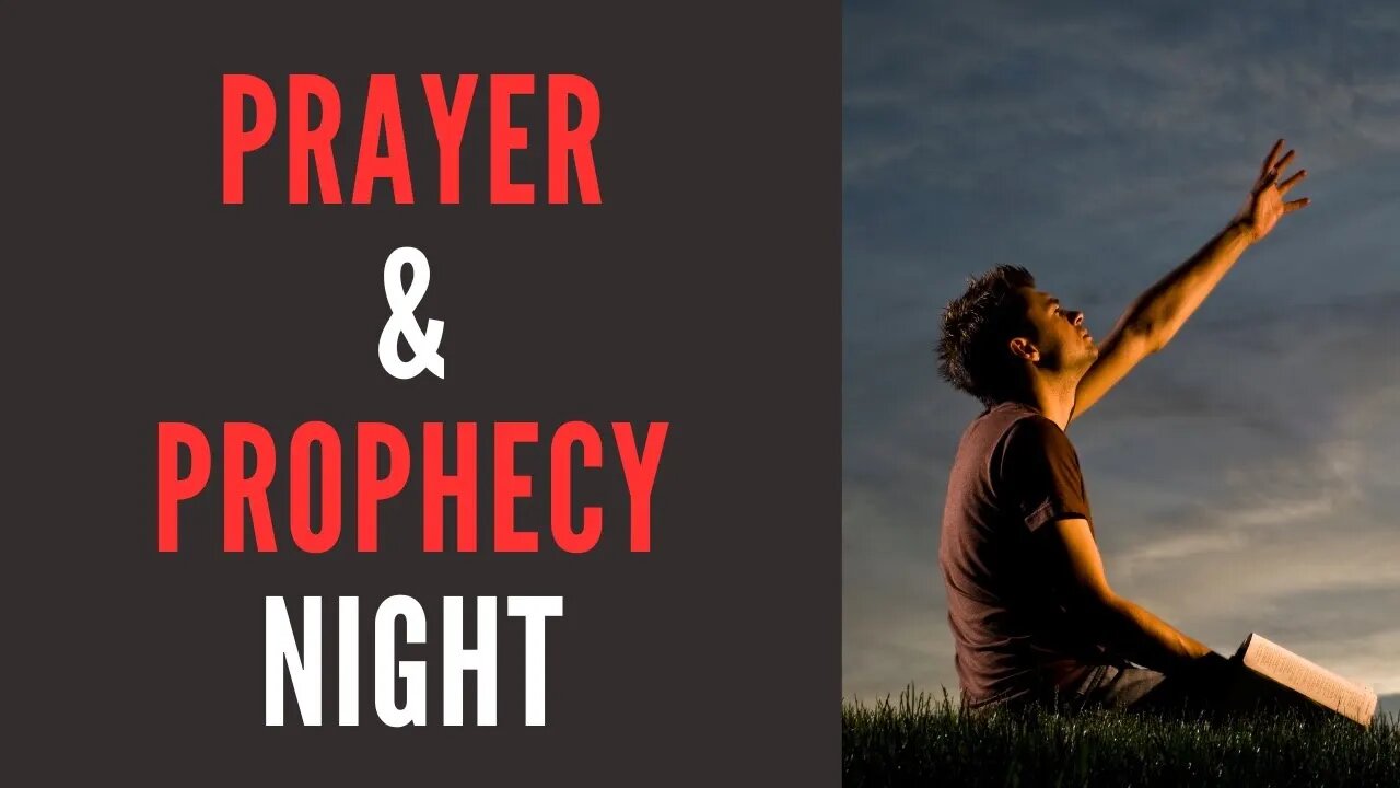 Prayer & Prophecy Night 8/24/2023