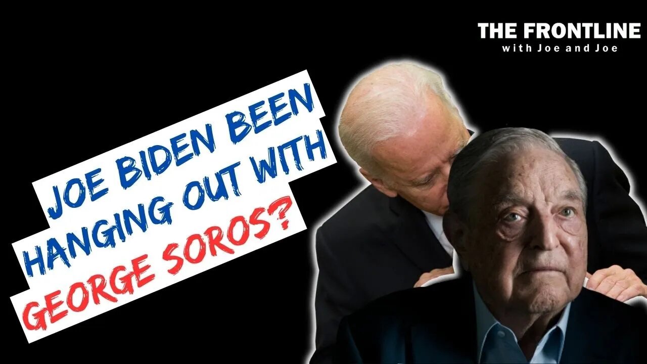 Has Joe Biden Been Hanging Out with George Soros?