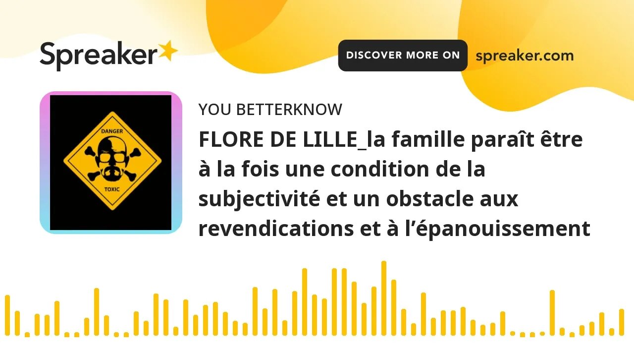 FLORE DE LILLE_la famille paraît être à la fois une condition de la subjectivité et un obstacle aux