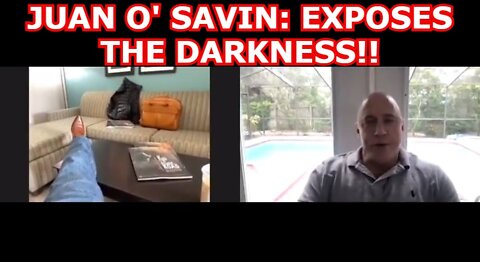 JUAN O' SAVIN: EXPOSES THE DARKNESS!!