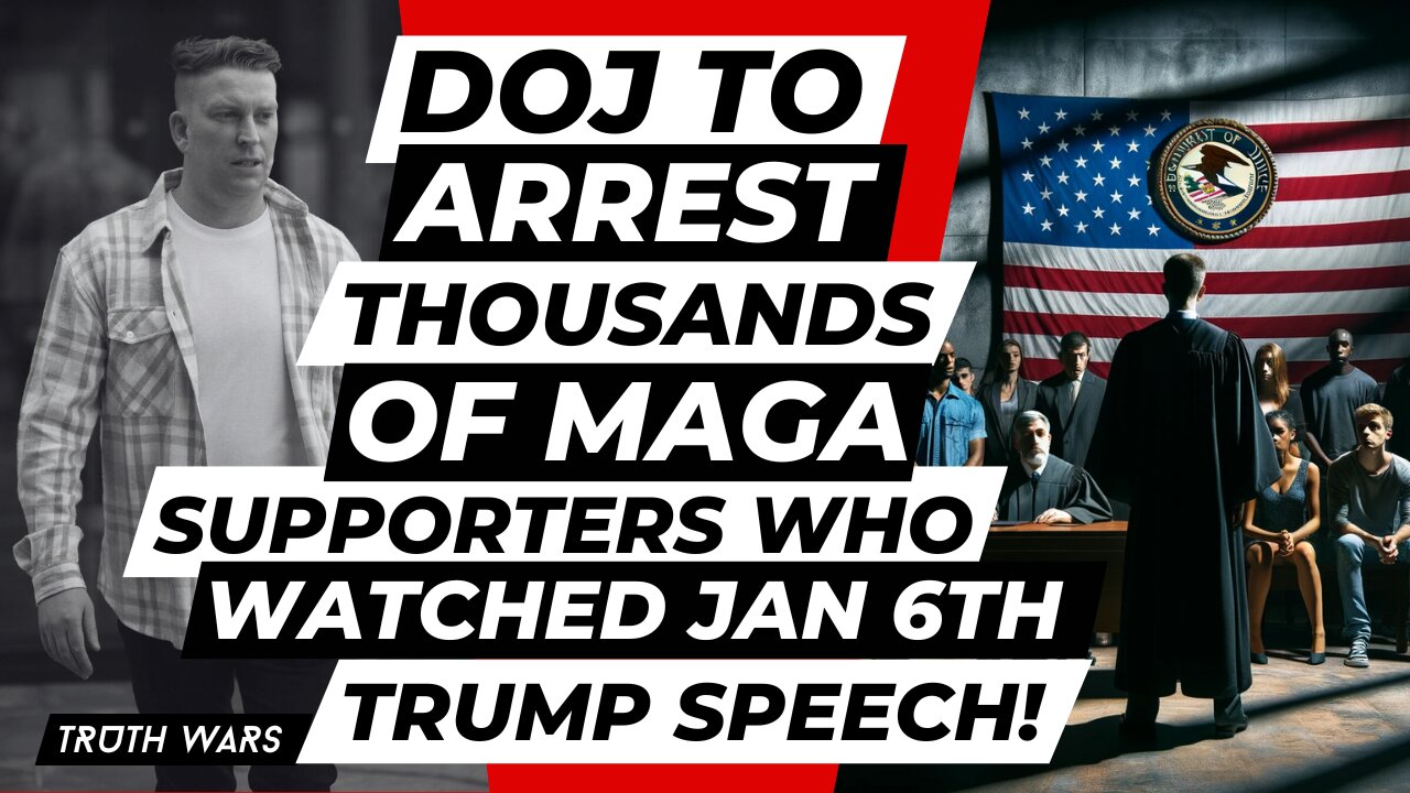 DOJ To Arrest MAGA Supporters For Watching Jan 6th Trump Speech