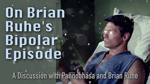 On Brian Ruhe's Bipolar Episode