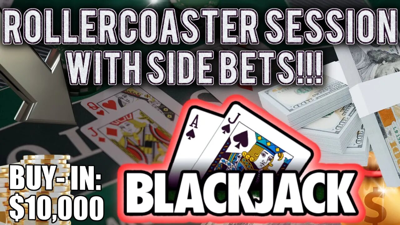 BLACKJACK! ROLLERCOASTER SESSION! $10,000 BUY-IN with DOUBLE DECK SESSION! 3 HANDS AT PLAY