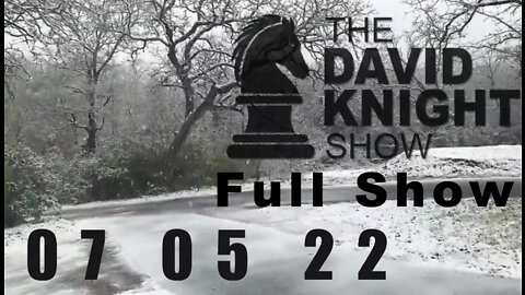 DAVID KNIGHT (Full Show) - 07_05_22 Tuesday