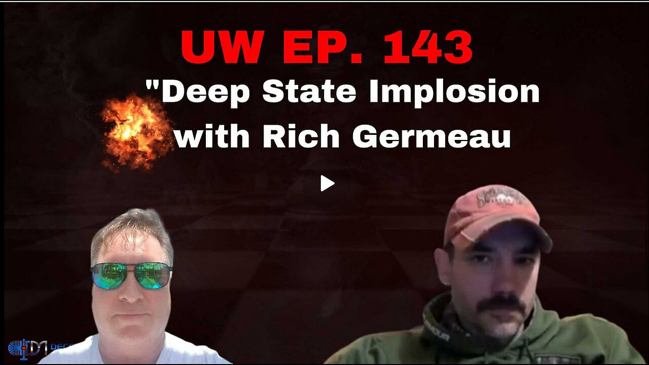 Unrestricted Warfare Ep. 143 | "Deep State Implosion with Rich Germeau