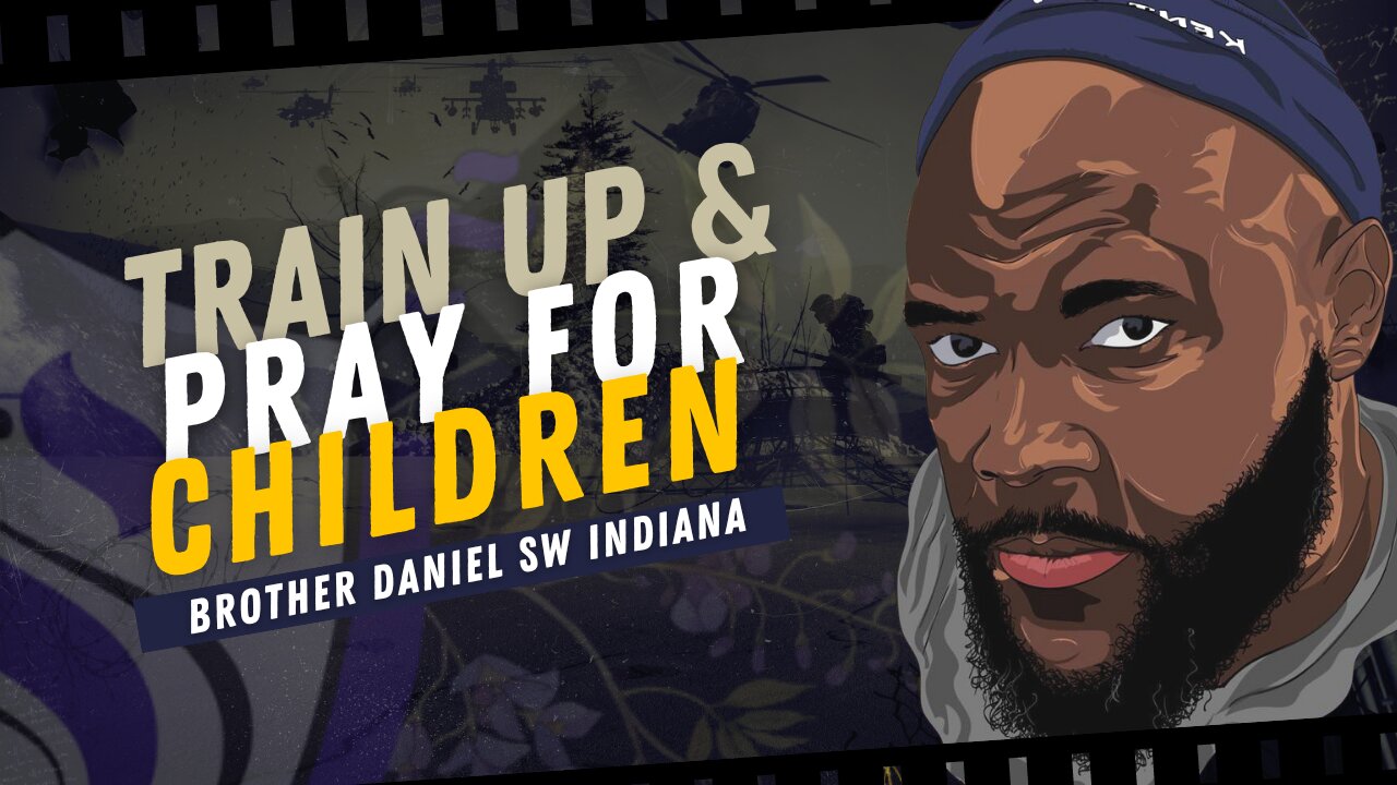 Train Up & Pray For Children | Brother Daniel SW Indiana