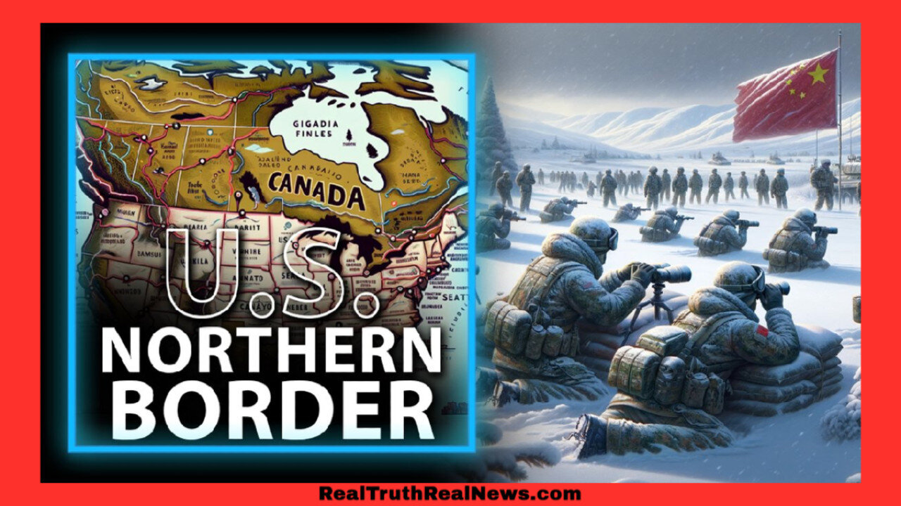 🇨🇦 🇺🇸 🇨🇳 U.S. Northern Border With Canada Wide Open As Chinese Soldiers Train With Canadian Military