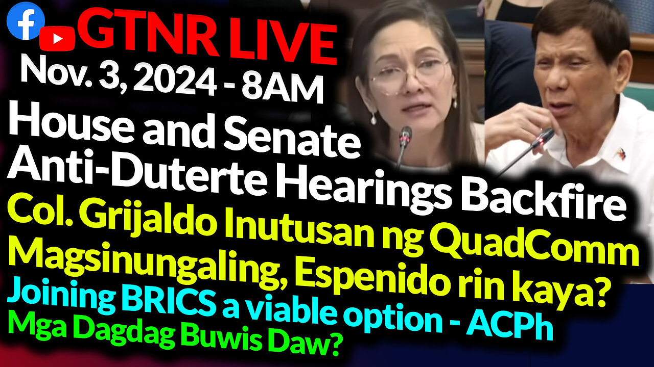 Anti-Duterte Hearings Backfire | PCol. Grijaldo Inutusan ng QuadComm | GTNR Ka Mentong and Ka Ado