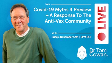 Covid-19 Myths 4 Preview + A Response To The Anti-Vax Community- Friday 11/12 Webinar