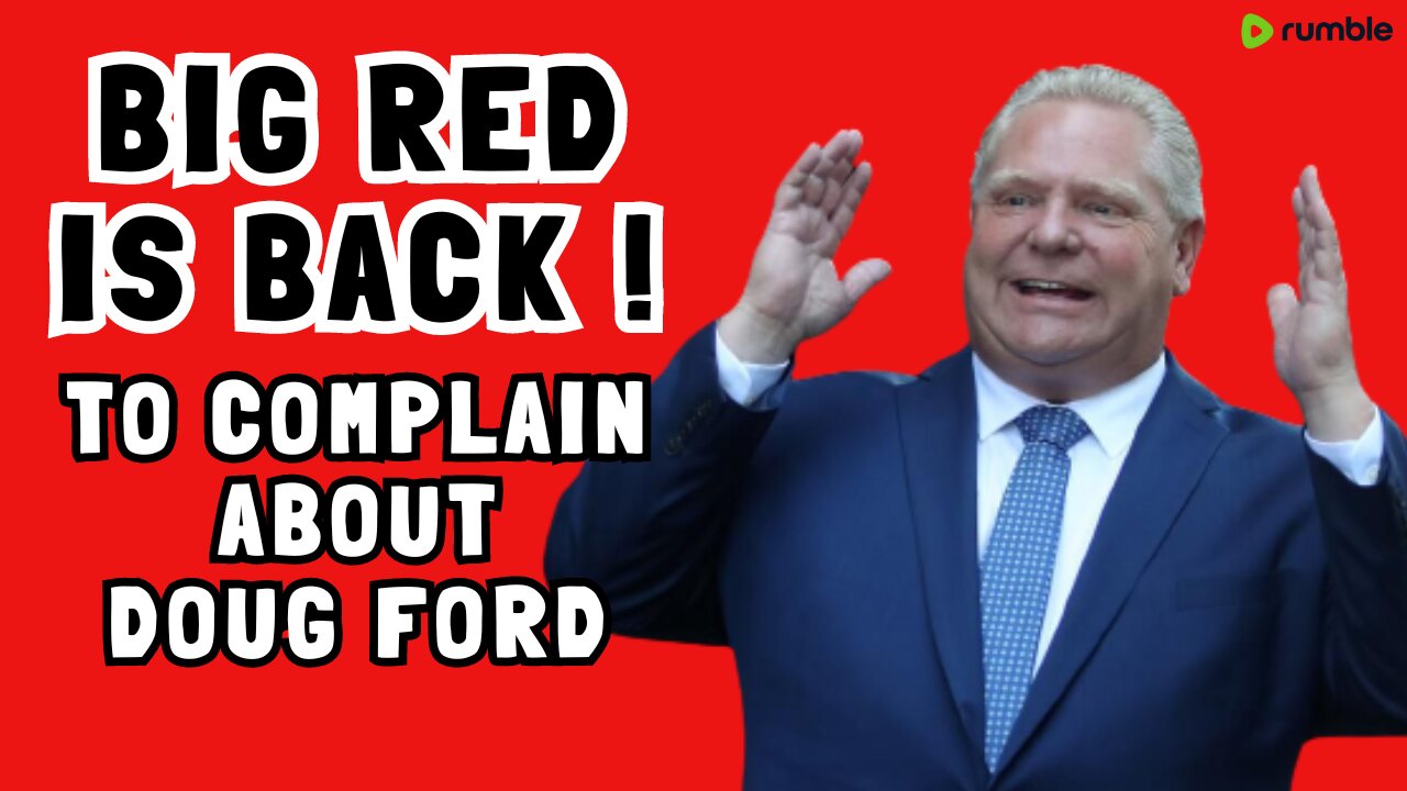 Big Red from Niagara Falls is Back to Attack Doug Ford!