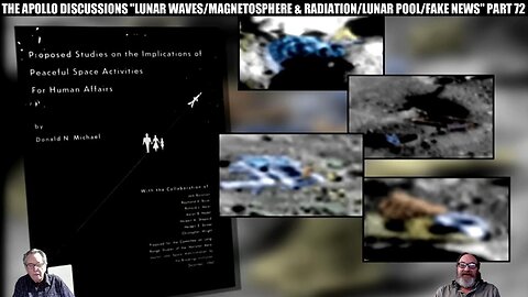 THE APOLLO DISCUSSIONS, "LUNAR WAVES/MAGNETOSPHERE & RADIATION/LUNAR POOL/FAKE NEWS" PART 72