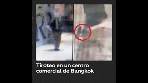 Se reporta un tiroteo en un centro comercial de Bangkok