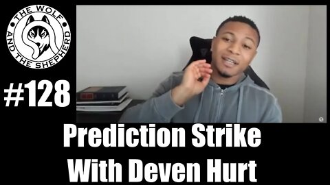 Episode 128 - Prediction Strike With Deven Hurt