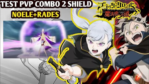 PVP SHOWCASE COMBO DOUBLE SHIELD (NOELE &RADES) - Black Clover Mobile