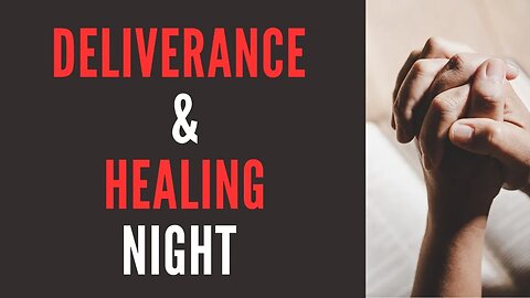 Healing & Deliverance 4/17/2023